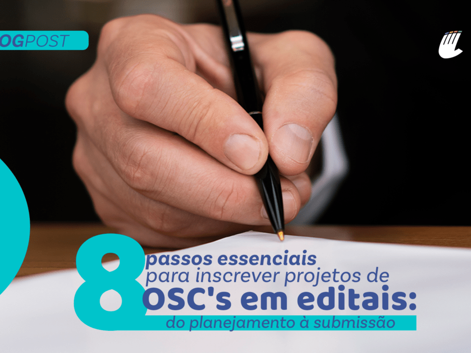 8 passos essenciais para inscrever projetos de OSC's em Editais do Planejamento à Submissão