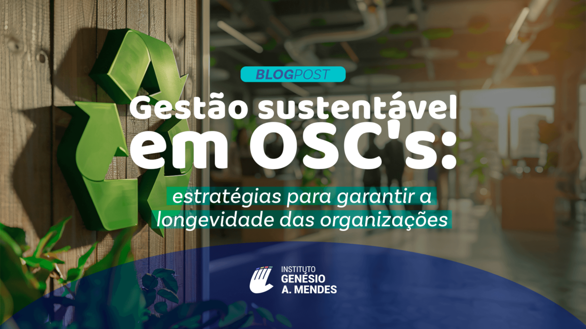 Gestão sustentável em OSC’s Estratégias para garantir a longevidade das organizações