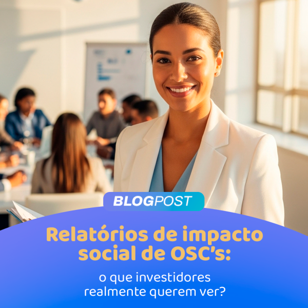 Relatórios de impacto social: o que investidores valorizam