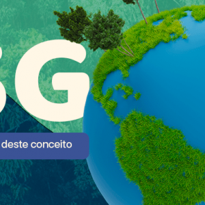 ESG: conheça o significado deste conceito