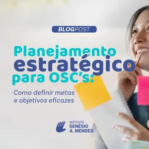 Planejamento Estratégico para OSC’s Como definir metas e objetivos eficazes